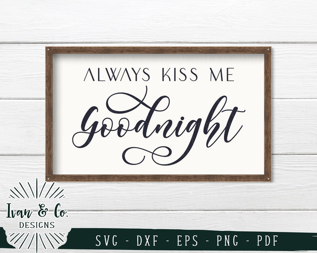 Always Kiss Me Goodnight SVG Files | Bedroom Sign | Farmhouse | Home SVG (731790590) SVG Ivan & Co. Designs 