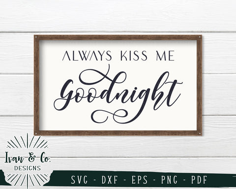 Always Kiss Me Goodnight SVG Files | Bedroom Sign | Farmhouse | Home SVG (731790590) SVG Ivan & Co. Designs 