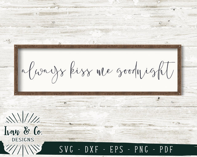 Always Kiss Me Goodnight SVG Files | Bedroom Sign | Farmhouse | Home SVG (743239711) SVG Ivan & Co. Designs 