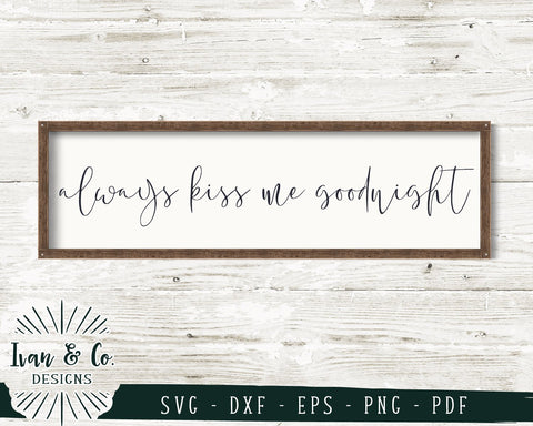 Always Kiss Me Goodnight SVG Files | Bedroom Sign | Farmhouse | Home SVG (743239711) SVG Ivan & Co. Designs 