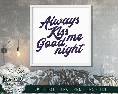 Always Kiss Me Goodnight SVG Files | Bedroom Sign | Farmhouse | Home SVG (778201032) SVG Ivan & Co. Designs 