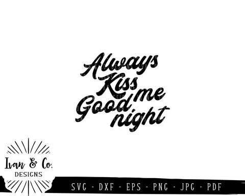 Always Kiss Me Goodnight SVG Files | Bedroom Sign | Farmhouse | Home SVG (778201032) SVG Ivan & Co. Designs 