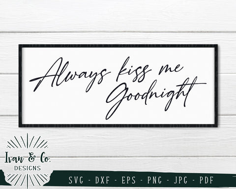 Always Kiss Me Goodnight SVG Files | Bedroom Sign | Farmhouse | Home SVG (802426433) SVG Ivan & Co. Designs 