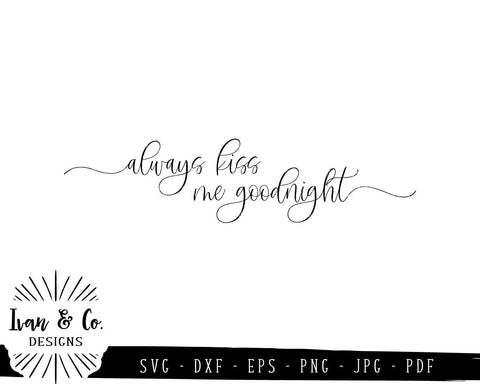 Always Kiss Me Goodnight SVG Files | Bedroom Sign | Farmhouse | Home SVG (820109916) SVG Ivan & Co. Designs 