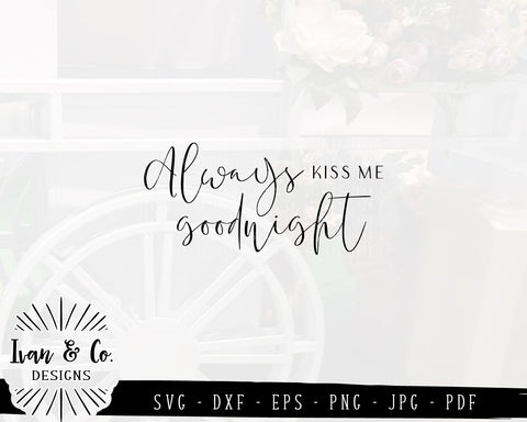 Always Kiss Me Goodnight SVG Files | Bedroom Sign | Farmhouse | Home SVG (862086449) SVG Ivan & Co. Designs 