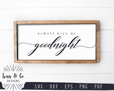 Always Kiss Me Goodnight SVG Files | Bedroom Sign SVG | Farmhouse Bedroom SVG | Commercial Use | Cricut | Silhouette | Digital Cut Files (1069564868) SVG Ivan & Co. Designs 