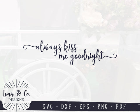 Always Kiss Me Goodnight SVG Files | Bedroom Sign Svg | Farmhouse Sign Svg | Commercial Use | Digital Cut Files (1270099487) SVG Ivan & Co. Designs 