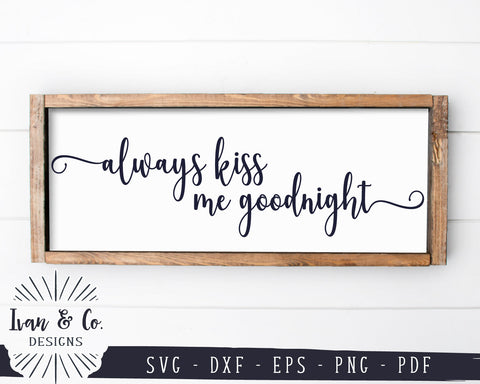 Always Kiss Me Goodnight SVG Files | Bedroom Sign Svg | Farmhouse Sign Svg | Commercial Use | Digital Cut Files (1270099487) SVG Ivan & Co. Designs 