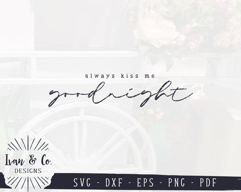 Always Kiss Me Goodnight SVG Files | Bedroom Sign Svg | Farmhouse Svg | Bedroom Svg | Commercial Use | Digital Cut Files (1143324844) SVG Ivan & Co. Designs 