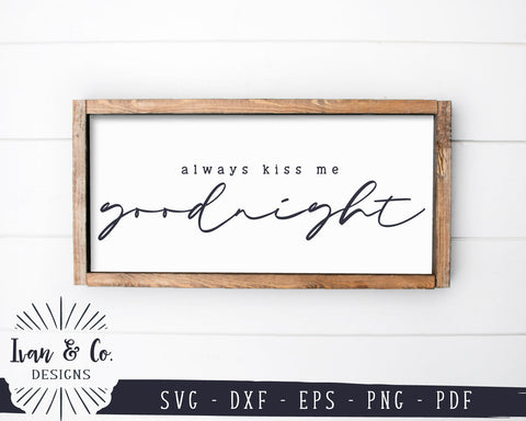 Always Kiss Me Goodnight SVG Files | Bedroom Sign Svg | Farmhouse Svg | Bedroom Svg | Commercial Use | Digital Cut Files (1143324844) SVG Ivan & Co. Designs 