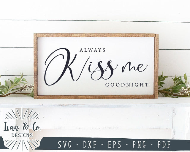 Always Kiss Me Goodnight SVG Files | Bedroom Sign SVG | Farmhouse SVG | Commercial Use | Cricut | Silhouette | Cut Files (1035003652) SVG Ivan & Co. Designs 