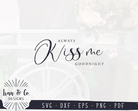 Always Kiss Me Goodnight SVG Files | Bedroom Sign SVG | Farmhouse SVG | Commercial Use | Cricut | Silhouette | Cut Files (1035003652) SVG Ivan & Co. Designs 