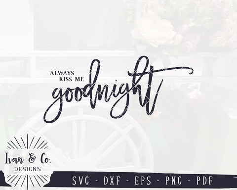 Always Kiss Me Goodnight SVG Files | Bedroom Sign SVG | Farmhouse SVG | Oversized SVG | Commercial Use | Digital Cut Files (1152209014) SVG Ivan & Co. Designs 