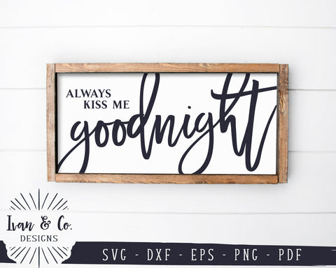 Always Kiss Me Goodnight SVG Files | Bedroom Sign SVG | Farmhouse SVG | Oversized SVG | Commercial Use | Digital Cut Files (1152209014) SVG Ivan & Co. Designs 