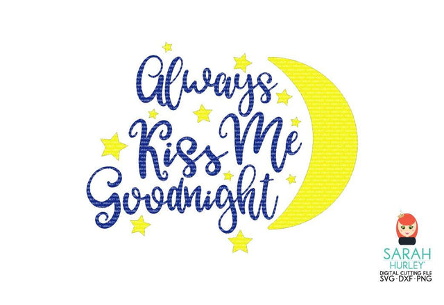Always Kiss Me Goodnight SVG Sarah Hurley 