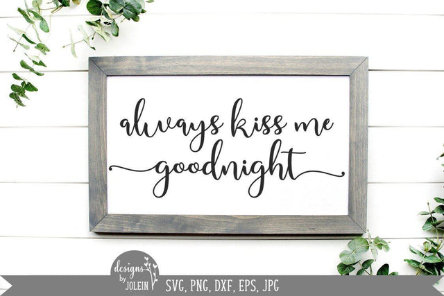 Always kiss me goodnight svg SVG Designs by Jolein 