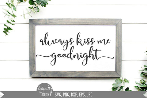 Always kiss me goodnight svg SVG Designs by Jolein 