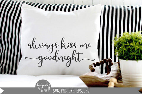 Always kiss me goodnight svg SVG Designs by Jolein 