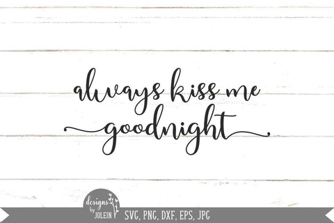 Always kiss me goodnight svg SVG Designs by Jolein 
