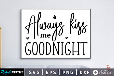 Always kiss me goodnight SVG SVG Regulrcrative 