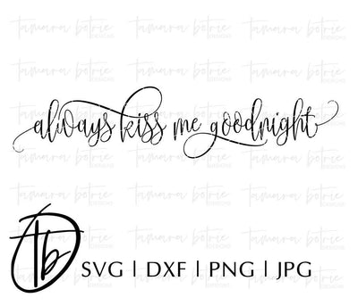 Always Kiss Me Goodnight SVG SVG TB Designs 