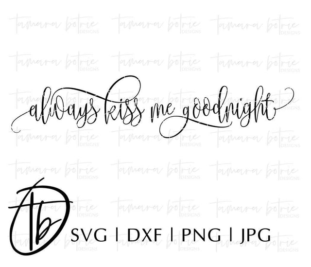 Always Kiss Me Goodnight SVG SVG TB Designs 
