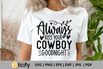 Always kiss your cowboy goodnight SVG SVG etcify 