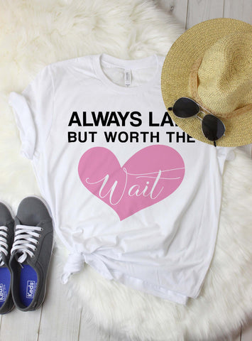Always late but worth the wait | Funny cut file | Quote SVG TheBlackCatPrints 