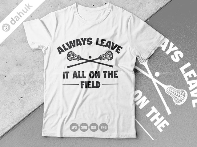 Always Leave It All On The Field SVG, Lacrosse Stick svg, Lax Sports SVG, Stick Funny, Cut file, for silhouette, svg SVG dahukdesign 