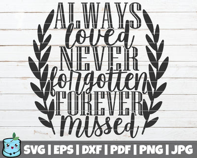 Always Loved Never Forgotten Forever Missed SVG MintyMarshmallows 