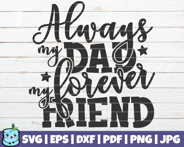 Always My Dad Forever My Friend SVG MintyMarshmallows 