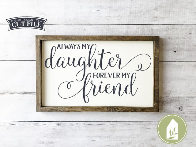 Always My Daughter Forever My Friend SVG | Mother's Day SVG | Farmhouse Sign Design SVG LilleJuniper 