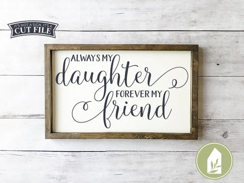 Always My Daughter Forever My Friend SVG | Mother's Day SVG | Farmhouse Sign Design SVG LilleJuniper 