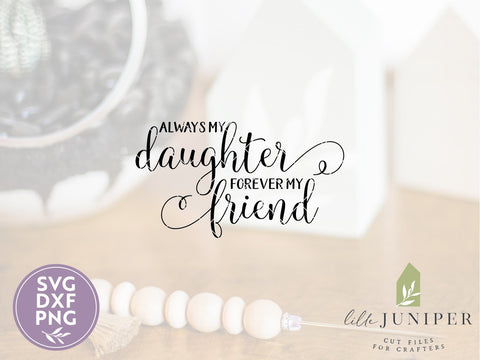 Always My Daughter Forever My Friend SVG | Mother's Day SVG | Farmhouse Sign Design SVG LilleJuniper 