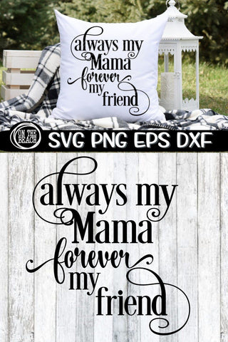 Always My Mama - Forever My Friend - SVG PNG DXF EPS SVG On the Beach Boutique 