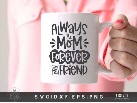 Always My Mom Forever My Friend | Mother's Day Cut File SVG TheBlackCatPrints 