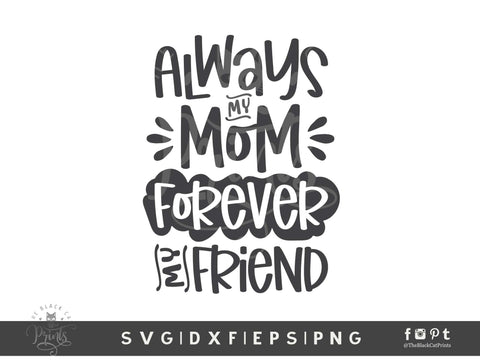 Always My Mom Forever My Friend | Mother's Day Cut File SVG TheBlackCatPrints 