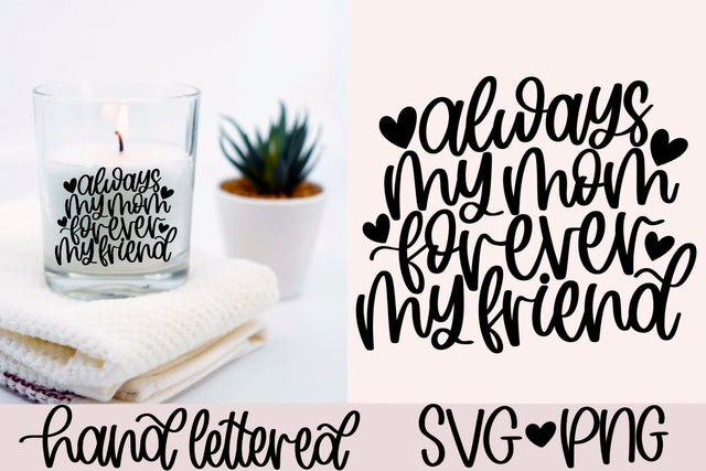 Always my mom forever my friend svg, mother's day gift svg, mothers day card svg, mom coffee mug svg, gift for mom svg, mom love svg SVG AnitaAlyiaLettering 