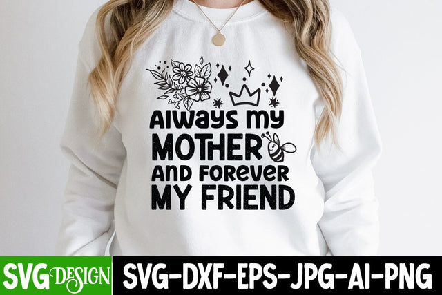 Always My Mother And Forever My Friend SVG Cut File, Always My Mother And Forever My Friend SVG Design ,Always My Mother And Forever My Friend PNG SVG BlackCatsMedia 