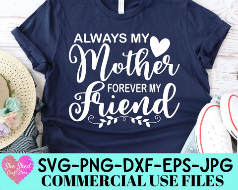 Always My Mother Forever My Friend Cut File - Mothers Day SVG She Shed Craft Store 