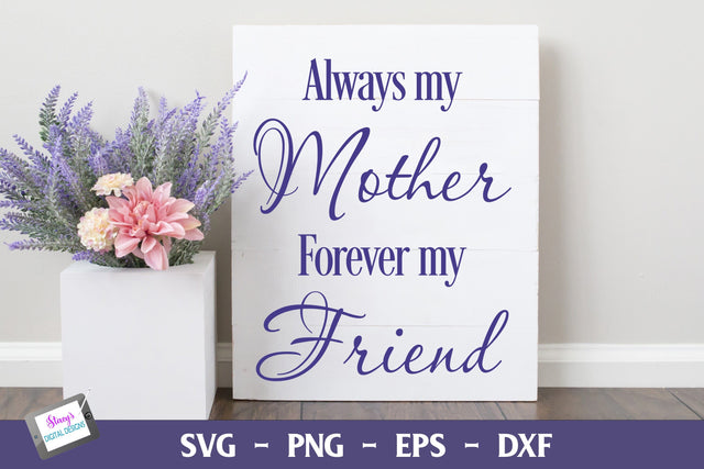 Always My Mother Forever My Friend | Mother's Day SVG SVG Stacy's Digital Designs 