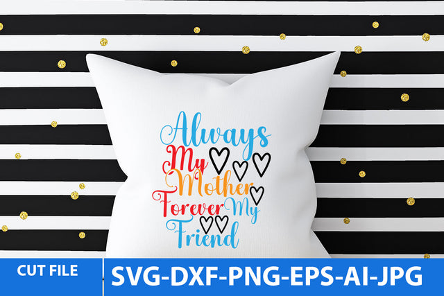 Always My Mother Forever My Friend SVG Design | Always My Mother Forever My Friend SVG Cut File SVG BlackCatsMedia 