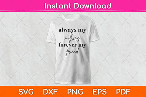Always My Mother Forever My Friend Svg Design SVG artprintfile 
