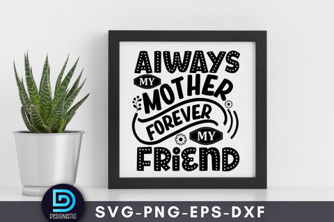 Always my mother forever my friend SVG DESIGNISTIC 