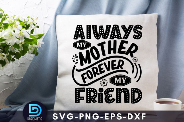 Always my mother forever my friend SVG DESIGNISTIC 