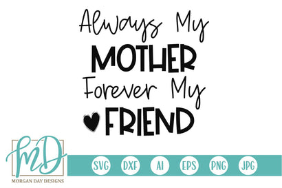 Always My Mother Forever My Friend SVG Morgan Day Designs 