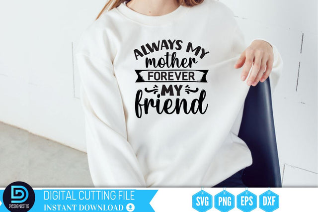 Always my mother forever my friend SVG SVG DESIGNISTIC 