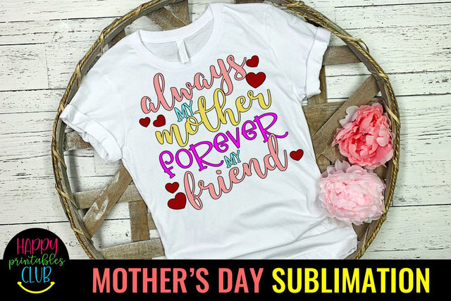 Always My Mother- Mothers Day Sublimation -Mom Sublimation Sublimation Happy Printables Club 