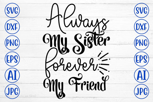Always My Sister Forever My Friend SVG Cut File SVG Syaman 