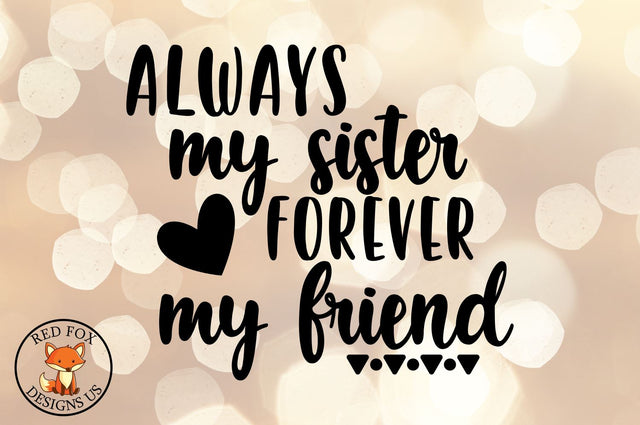 Always my sister forever my friend, svg png dxf cut files SVG RedFoxDesignsUS 